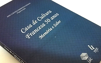 Livro sobre os 50 anos da Casa de Cultura Francesa da Universidade Federal do Ceará