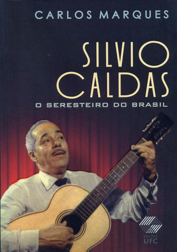 Capa do livro Silvio Caldas: o seresteiro do Brasil