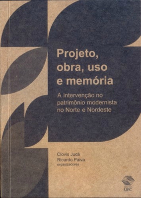 Capa do livro Projeto, obra, uso e memória: a intervenção no patrimônio modernista no Norte e Nordeste