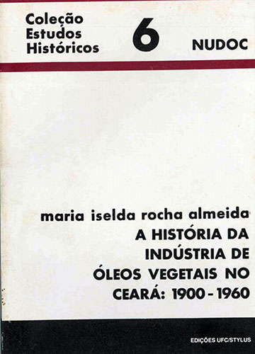 Capa do livro A história da indústria de óleos vegetais no Ceará: 1900–1960