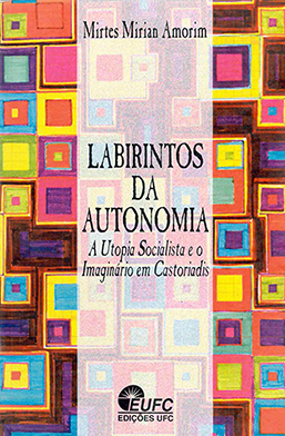 Capa do livro Labirintos da autonomia: a utopia socialista e o imaginário em Castoriadis