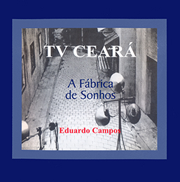 Capa do livro TV Ceará: a fábrica de sonhos