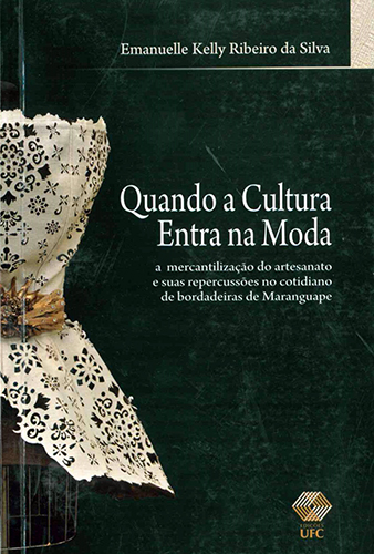 Capa do livro Quando a cultura entra na moda: a mercantilização do artesanato e suas repercussões no cotidiano de bordadeiras de Maranguape