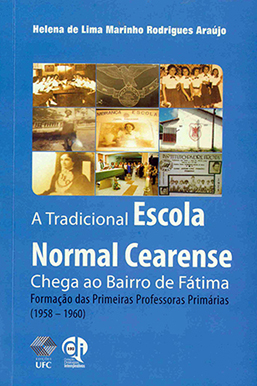 Capa do livro A tradicional Escola Normal Cearense chega ao bairro de Fátima: formação das primeiras professoras primárias (1958-1960)
