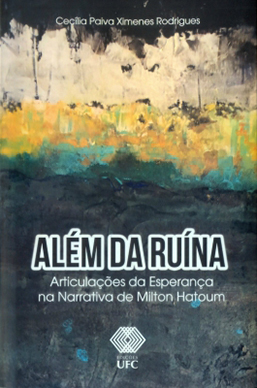Capa do livro Além da ruína: articulações da esperança na narrativa de Milton Hatoum