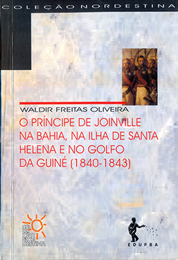 Capa do livro O príncipe de Joinville na Bahia, na Ilha de Santa Helena e no Golfo da Guiné (1840-1843)