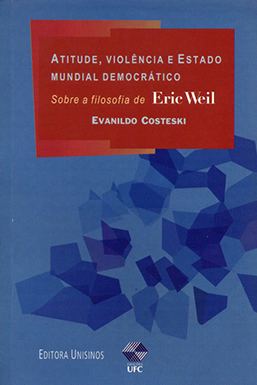 Capa do livro Atitude, violência e estado mundial democrático: sobre a filosofia de Eric Weil