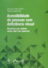 Capa do livro Acessibilidade de pessoas com deficiência visual: recursos que ajudam muito além das palavras