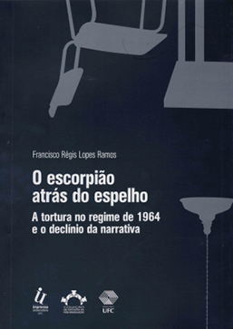 Capa do livro O escorpião atrás do espelho: a tortura no regime de 1964 e o declínio da narrativa
