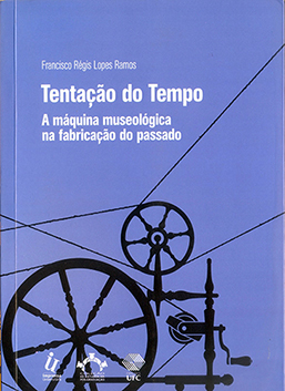 Capa do livro Tentação do tempo: a máquina museológica na fabricação do passado