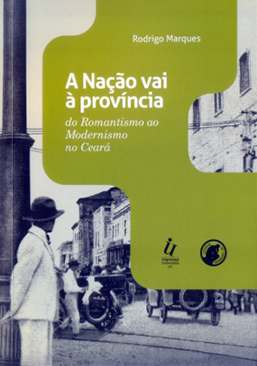 Capa do livro A Nação vai à província: do romantismo ao modernismo no Ceará